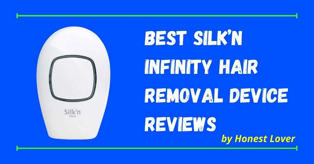 Best Silk’n Infinity Hair Removal Device Reviews
