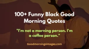 Funny Black Good Morning Quotes